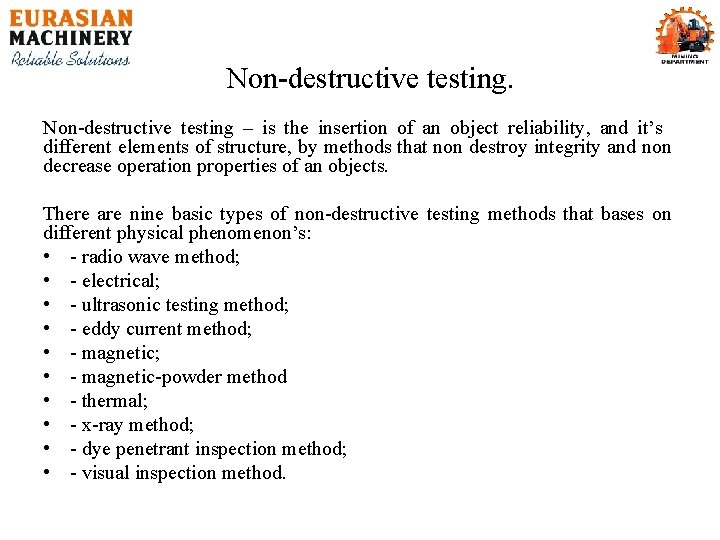 Non-destructive testing – is the insertion of an object reliability, and it’s different elements