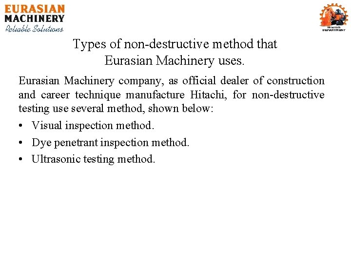 Types of non-destructive method that Eurasian Machinery uses. Eurasian Machinery company, as official dealer