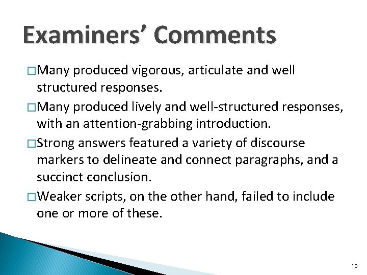 Examiners’ Comments � Many produced vigorous, articulate and well structured responses. � Many produced