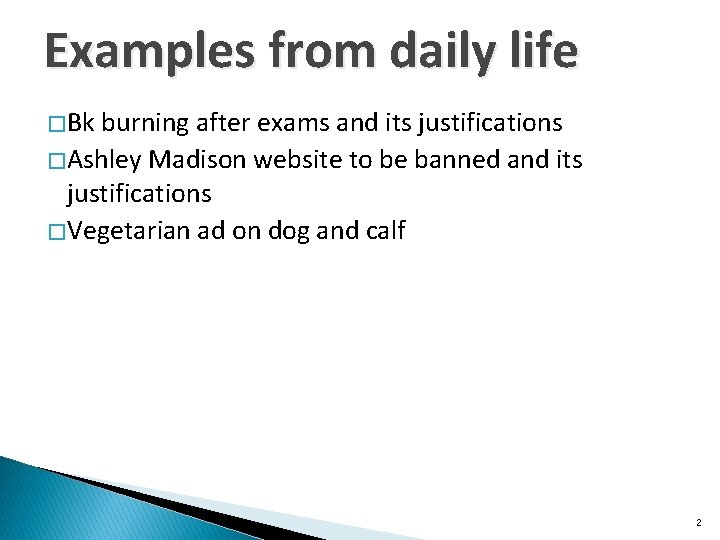 Examples from daily life � Bk burning after exams and its justifications � Ashley