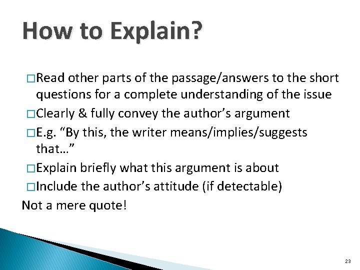 How to Explain? � Read other parts of the passage/answers to the short questions