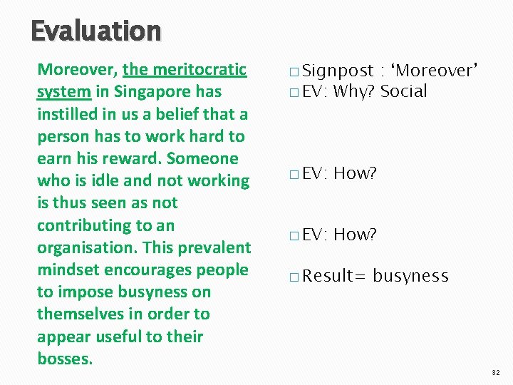 Evaluation Moreover, the meritocratic system in Singapore has instilled in us a belief that