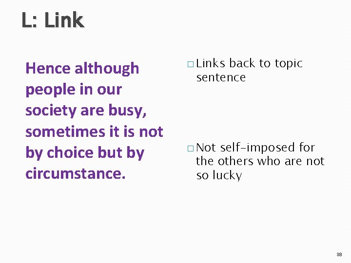 L: Link Hence although people in our society are busy, sometimes it is not