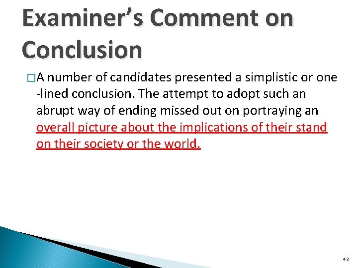 Examiner’s Comment on Conclusion �A number of candidates presented a simplistic or one -lined