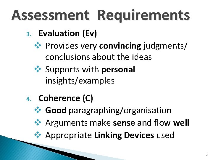 Assessment Requirements 3. Evaluation (Ev) v Provides very convincing judgments/ conclusions about the ideas