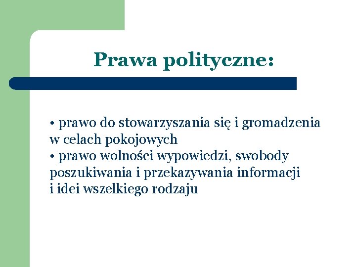 Prawa polityczne: • prawo do stowarzyszania się i gromadzenia w celach pokojowych • prawo