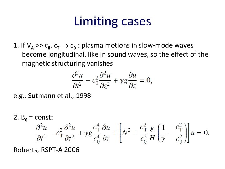 Limiting cases 1. If VA >> c 0, c. T c 0 : plasma