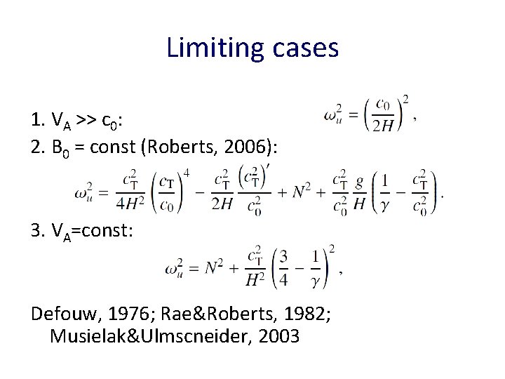 Limiting cases 1. VA >> c 0: 2. B 0 = const (Roberts, 2006):