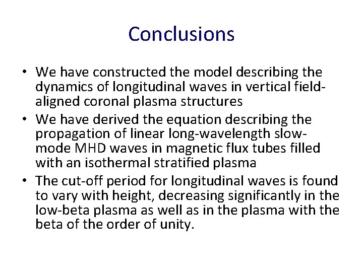 Conclusions • We have constructed the model describing the dynamics of longitudinal waves in