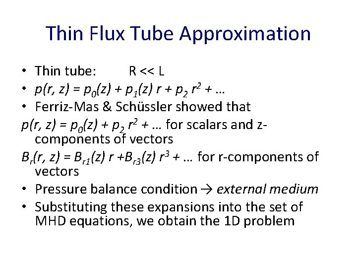 Thin Flux Tube Approximation • Thin tube: R << L • p(r, z) =
