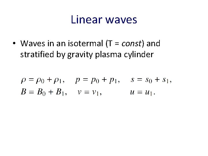 Linear waves • Waves in an isotermal (T = const) and stratified by gravity