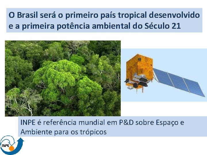 O Brasil será o primeiro país tropical desenvolvido e a primeira potência ambiental do