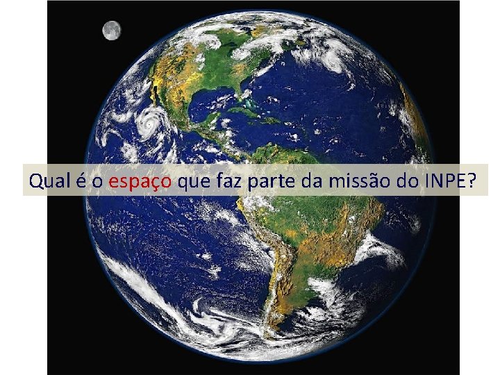 Qual é o espaço que faz parte da missão do INPE? 