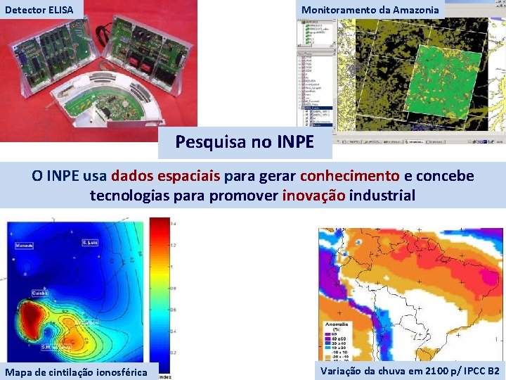 Detector ELISA Monitoramento da Amazonia Pesquisa no INPE O INPE usa dados espaciais para