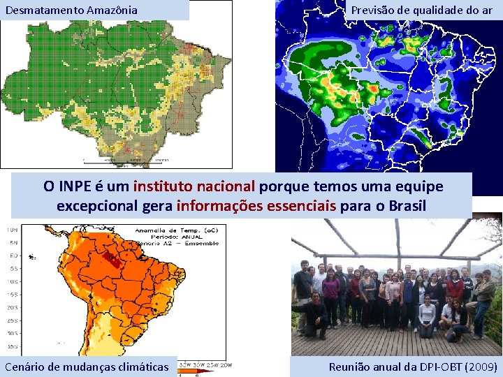 Desmatamento Amazônia Previsão de qualidade do ar O INPE é um instituto nacional porque