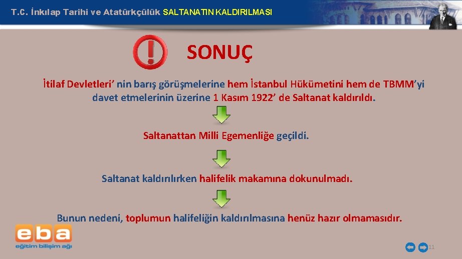 T. C. İnkılap Tarihi ve Atatürkçülük SALTANATIN KALDIRILMASI ! SONUÇ İtilaf Devletleri’ nin barış