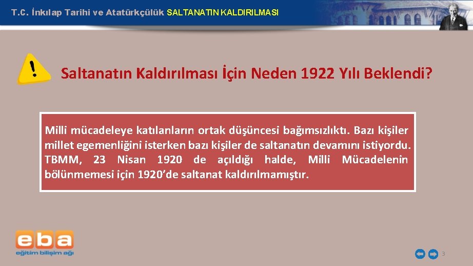 T. C. İnkılap Tarihi ve Atatürkçülük SALTANATIN KALDIRILMASI Saltanatın Kaldırılması İçin Neden 1922 Yılı