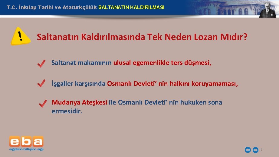 T. C. İnkılap Tarihi ve Atatürkçülük SALTANATIN KALDIRILMASI Saltanatın Kaldırılmasında Tek Neden Lozan Mıdır?