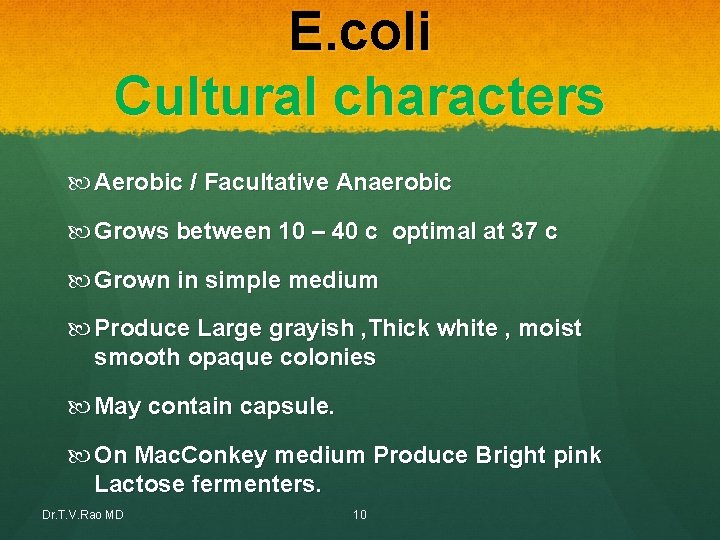 E. coli Cultural characters Aerobic / Facultative Anaerobic Grows between 10 – 40 c E. coli Cultural characters Aerobic / Facultative Anaerobic Grows between 10 – 40 c