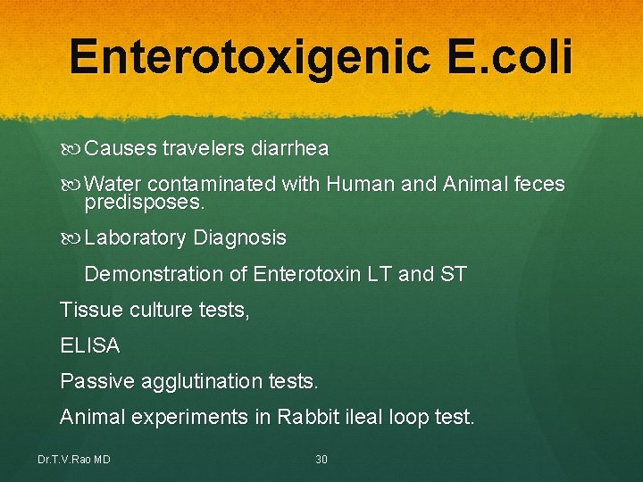Enterotoxigenic E. coli Causes travelers diarrhea Water contaminated with Human and Animal feces predisposes. Enterotoxigenic E. coli Causes travelers diarrhea Water contaminated with Human and Animal feces predisposes.