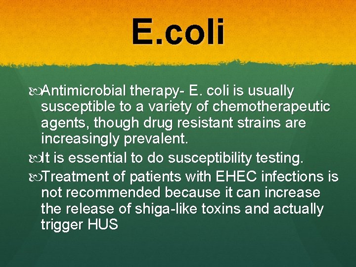 E. coli Antimicrobial therapy- E. coli is usually susceptible to a variety of chemotherapeutic E. coli Antimicrobial therapy- E. coli is usually susceptible to a variety of chemotherapeutic