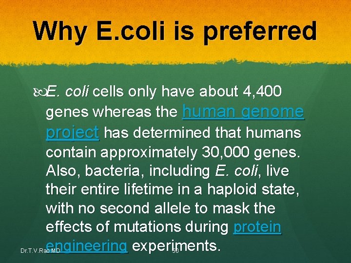 Why E. coli is preferred E. coli cells only have about 4, 400 genes Why E. coli is preferred E. coli cells only have about 4, 400 genes