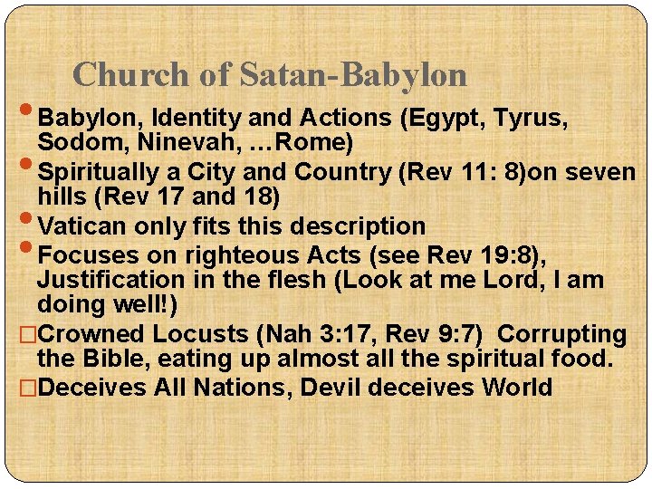 Church of Satan-Babylon • Babylon, Identity and Actions (Egypt, Tyrus, Sodom, Ninevah, …Rome) •