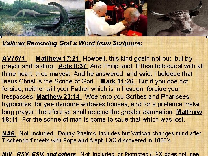 Vatican Removing God’s Word from Scripture: AV 1611 Matthew 17: 21 Howbeit, this kind