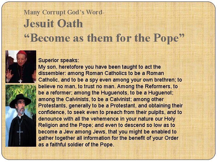 Many Corrupt God’s Word- Jesuit Oath “Become as them for the Pope” Superior speaks: