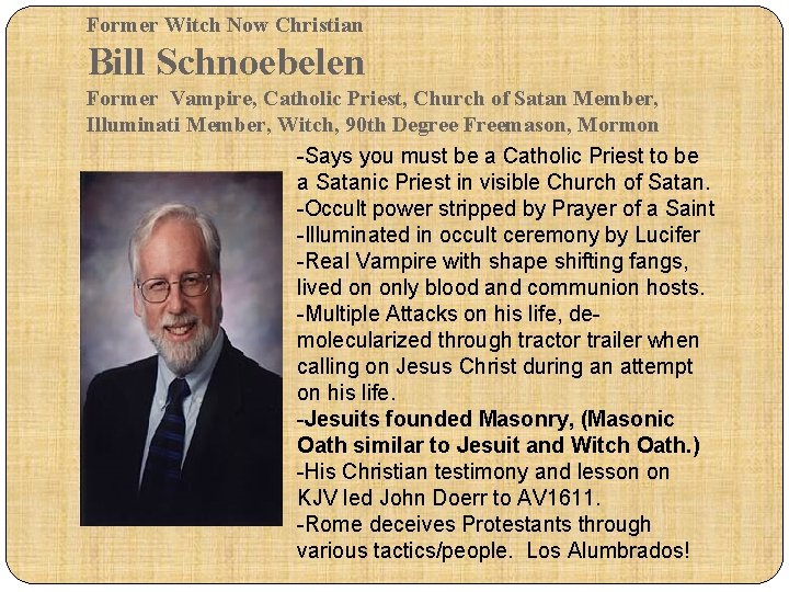 Former Witch Now Christian Bill Schnoebelen Former Vampire, Catholic Priest, Church of Satan Member,