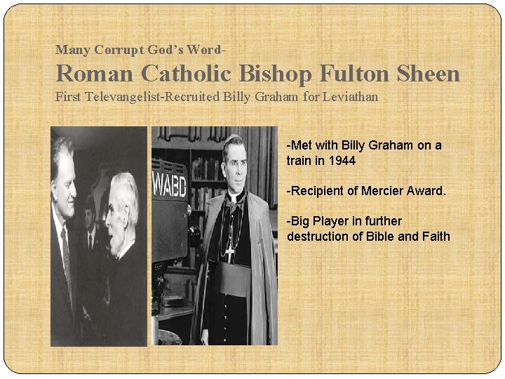 Many Corrupt God’s Word- Roman Catholic Bishop Fulton Sheen First Televangelist-Recruited Billy Graham for