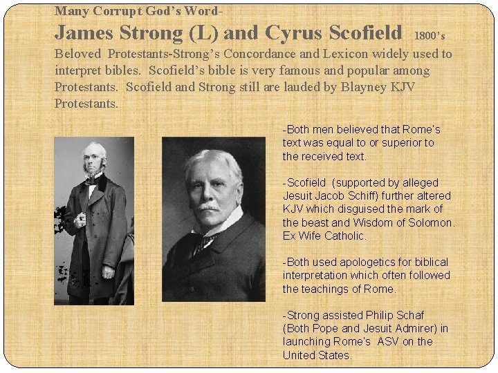 Many Corrupt God’s Word- James Strong (L) and Cyrus Scofield 1800’s Beloved Protestants-Strong’s Concordance
