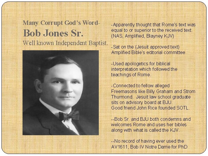 Many Corrupt God’s Word- Bob Jones Sr. Well known Independent Baptist. -Apparently thought that