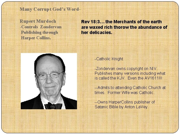 Many Corrupt God’s Word. Rupert Murdoch -Controls Zondervan Publishing through Harper Collins. Rev 18: