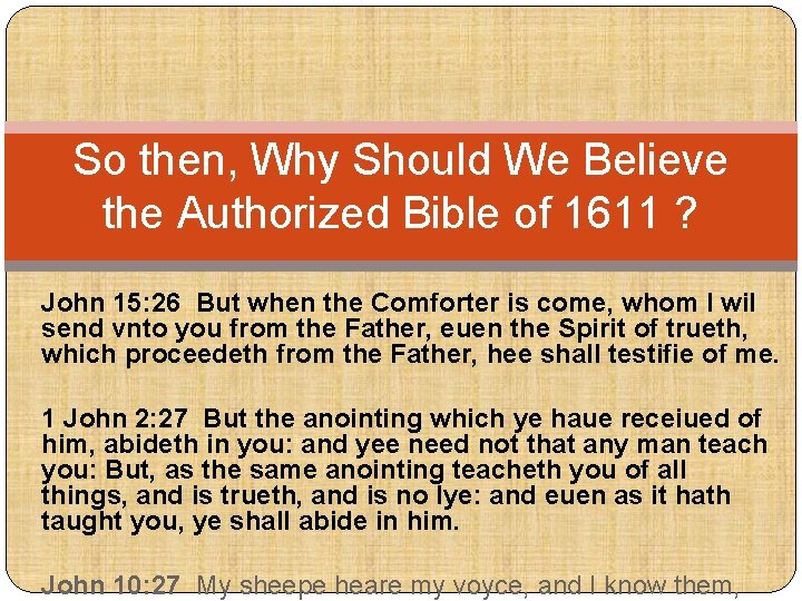 So then, Why Should We Believe the Authorized Bible of 1611 ? John 15: