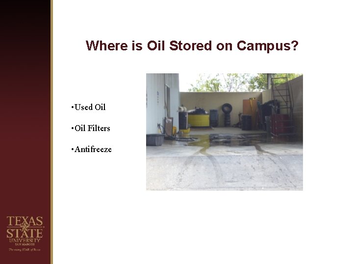Where is Oil Stored on Campus? • Used Oil • Oil Filters • Antifreeze
