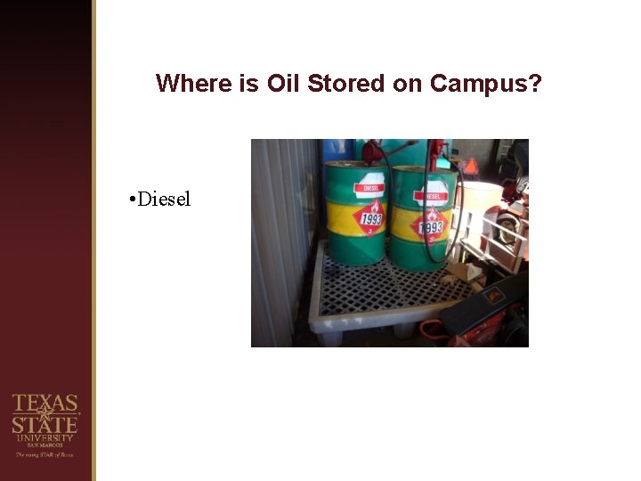 Where is Oil Stored on Campus? • Diesel 