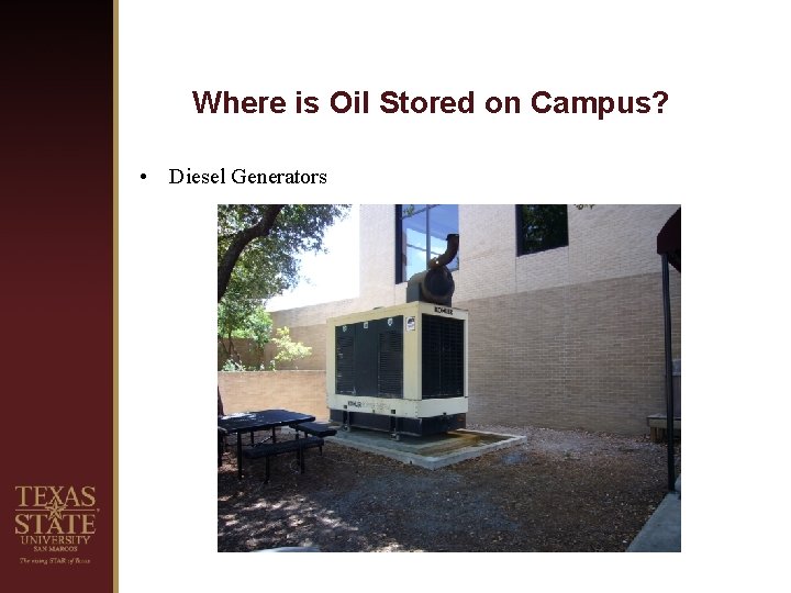 Where is Oil Stored on Campus? • Diesel Generators 