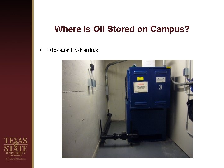 Where is Oil Stored on Campus? • Elevator Hydraulics 