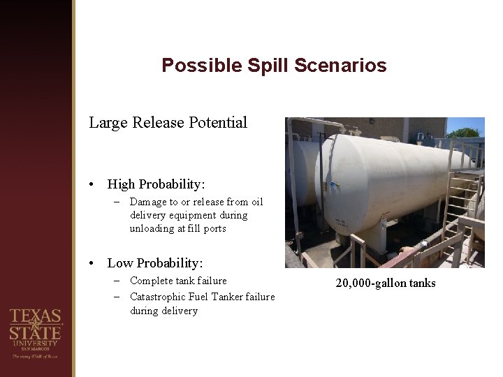 Possible Spill Scenarios Large Release Potential • High Probability: – Damage to or release