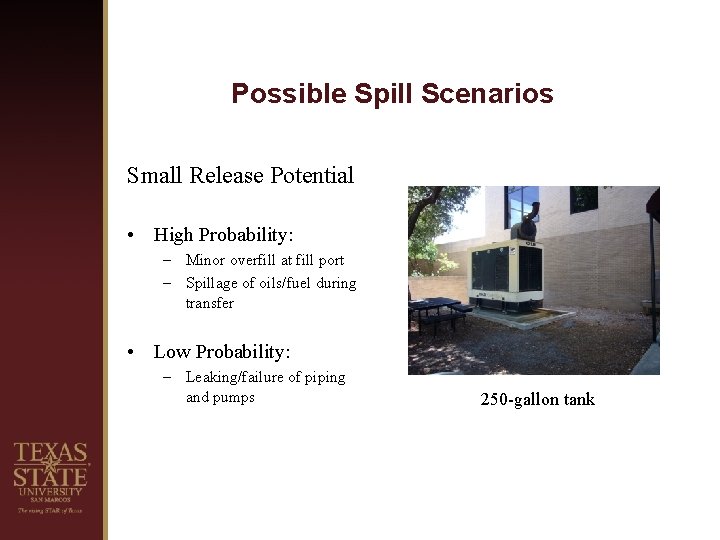 Possible Spill Scenarios Small Release Potential • High Probability: – Minor overfill at fill