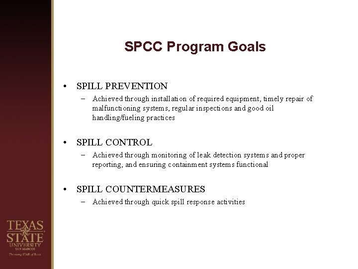 SPCC Program Goals • SPILL PREVENTION – Achieved through installation of required equipment, timely