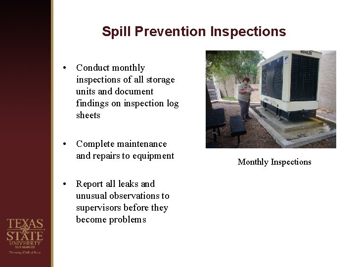 Spill Prevention Inspections • Conduct monthly inspections of all storage units and document findings