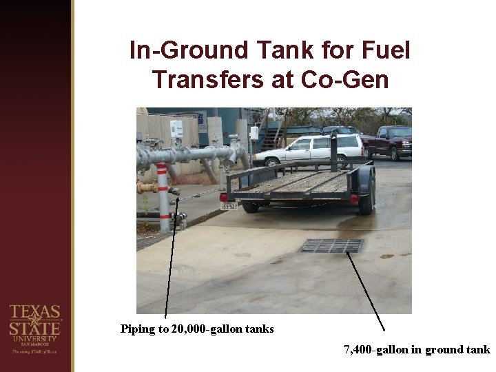 In-Ground Tank for Fuel Transfers at Co-Gen Piping to 20, 000 -gallon tanks 7,
