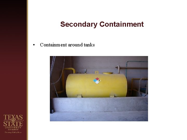 Secondary Containment • Containment around tanks 
