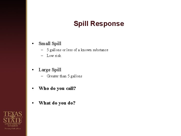 Spill Response • Small Spill – 5 gallons or less of a known substance