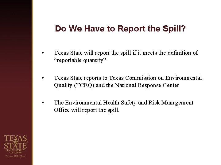 Do We Have to Report the Spill? • Texas State will report the spill