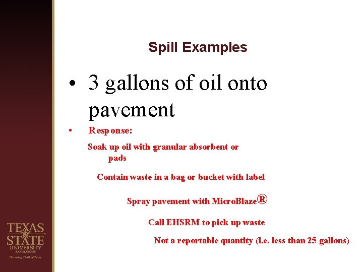 Spill Examples • 3 gallons of oil onto pavement • Response: Soak up oil