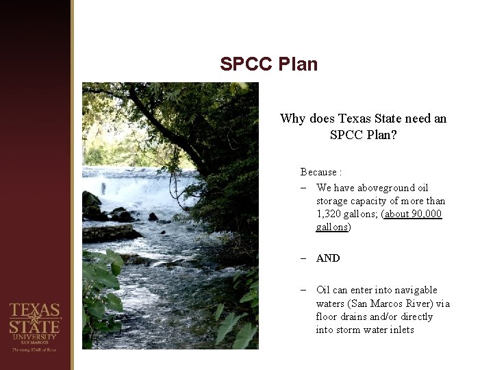 SPCC Plan Why does Texas State need an SPCC Plan? Because : – We