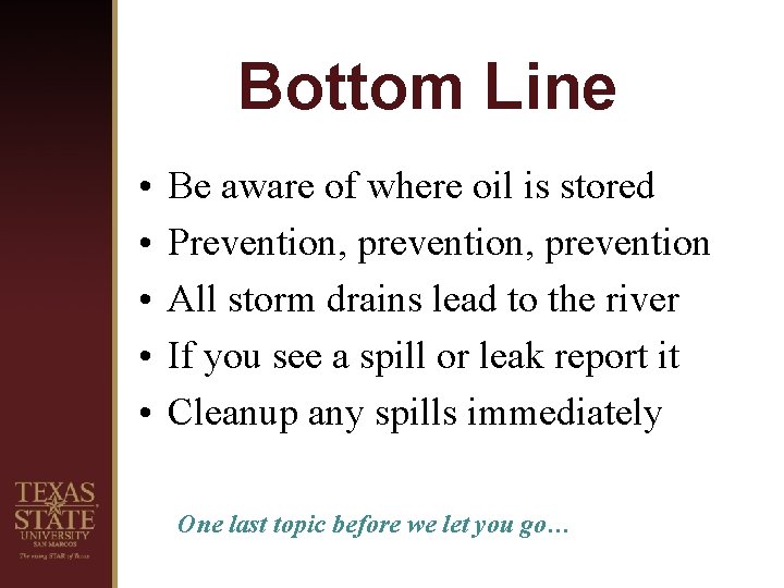 Bottom Line • • • Be aware of where oil is stored Prevention, prevention